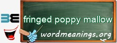 WordMeaning blackboard for fringed poppy mallow